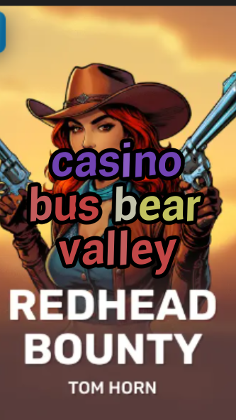 casino bus bear valley-w4cy2mdjlx2bf.com