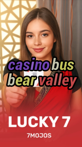 casino bus bear valley-w4cy2mdjlx2bf.com